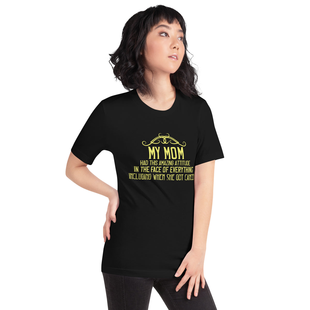 My Mom Had This Amazing Attitude in the Face of Everything Unisex T-Shirt