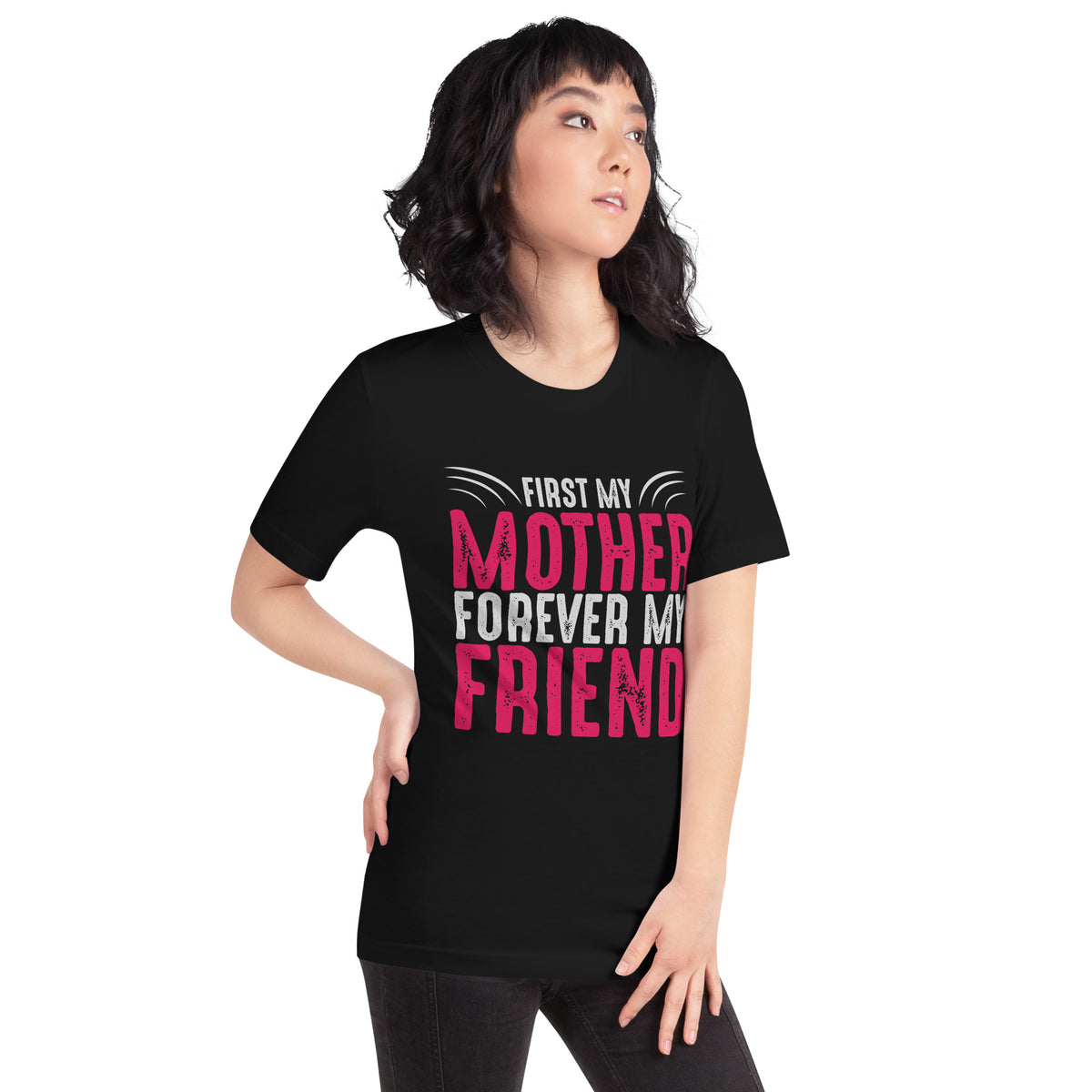 First My Mother, Forever My Friend – Bold Distressed Unisex T-Shirt