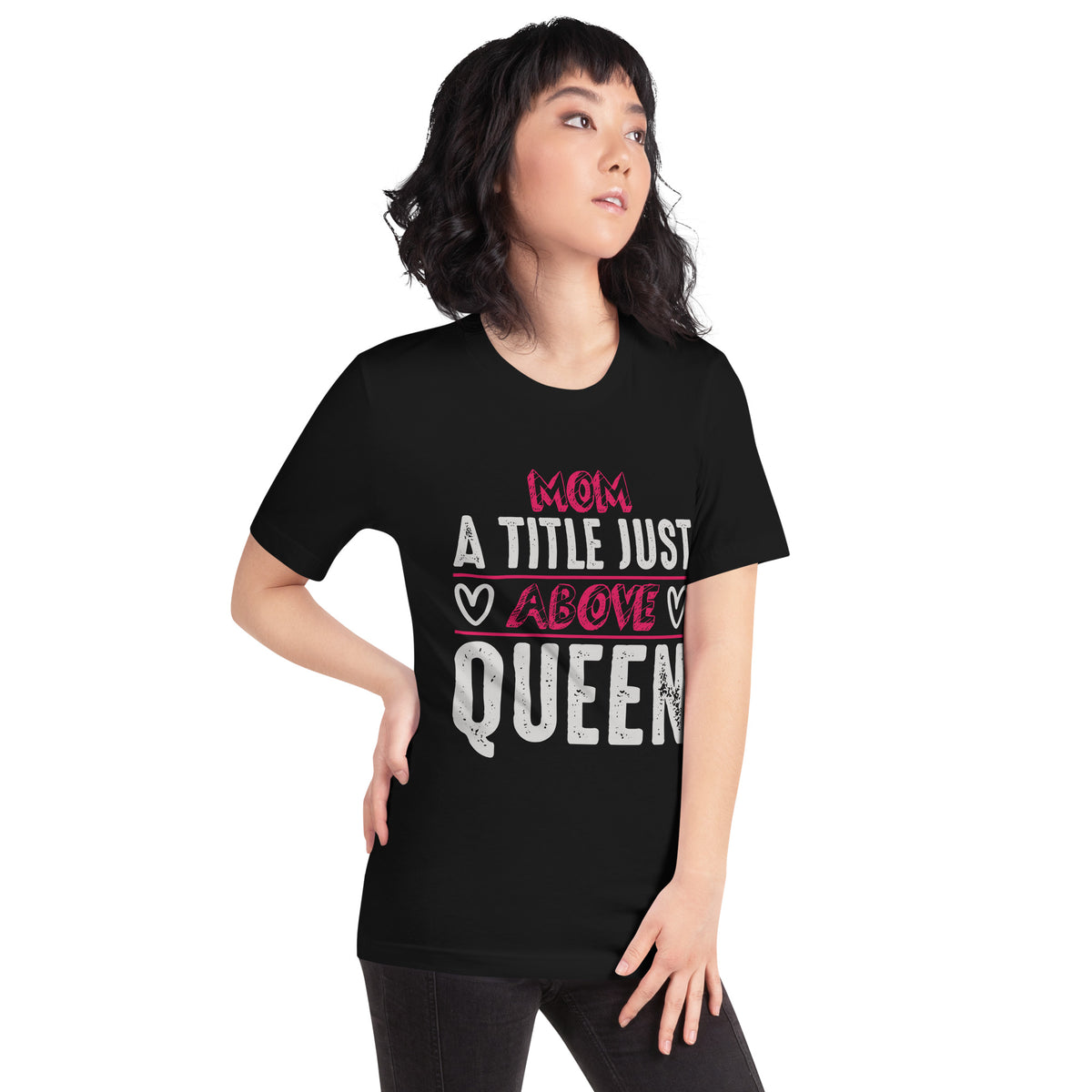 Mom: A Title Just Above Queen – Distressed Unisex T-Shirt