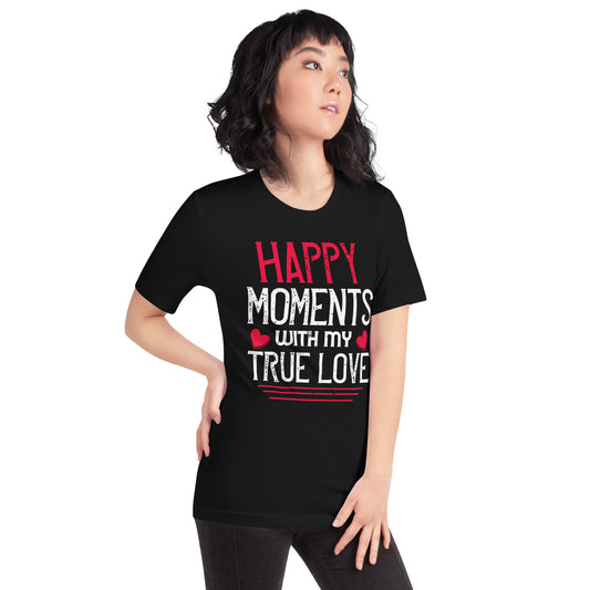 Happy Moments with My True Love Valentine's Day Unisex T-Shirt