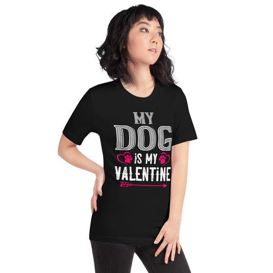 My Dog Is My Valentine Unisex T-Shirt