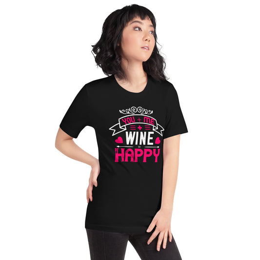 You + Me + Wine = Happy Valentine's Day Unisex T-Shirt