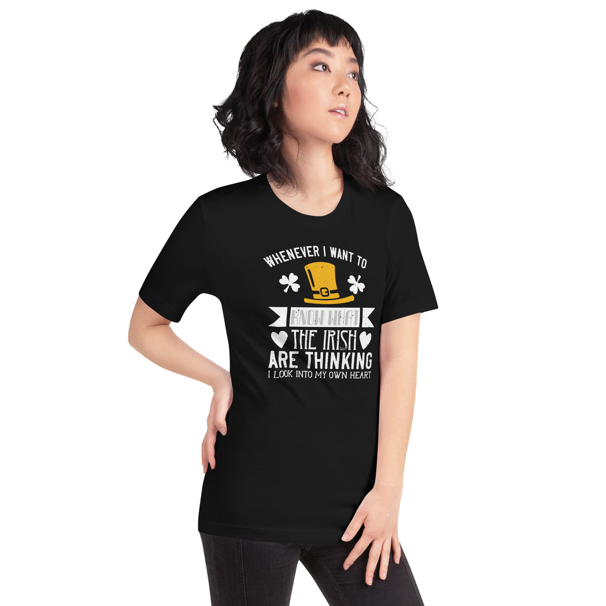 Whenever I Want to Know What the Irish Are Thinking, I Look Into My Own Heart St. Patrick's Day Unisex T-Shirt