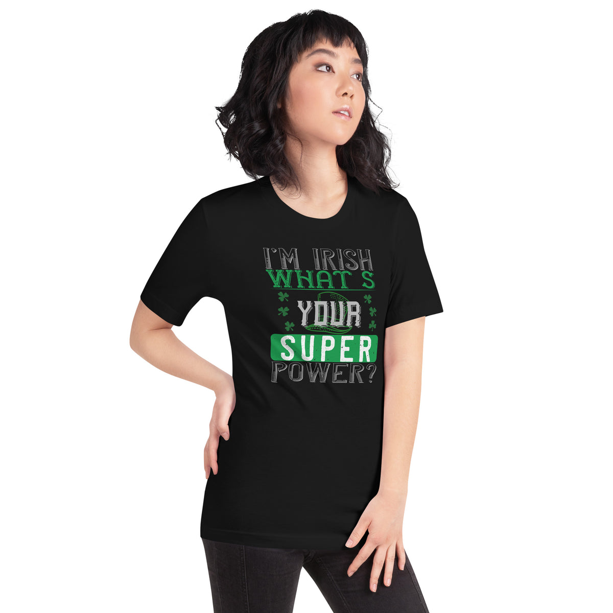 I'm Irish, What's Your Super Power? St. Patrick's Day Unisex T-Shirt