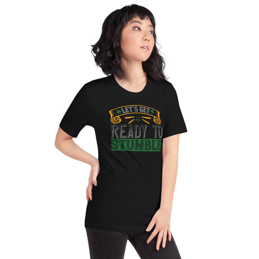 Let's Get Ready to Stumble St. Patrick's Day Unisex T-Shirt