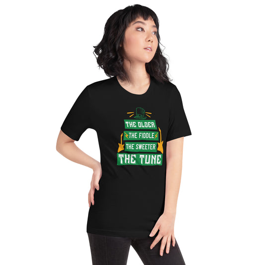 The Older the Fiddle, the Sweeter the Tune St. Patrick's Day Unisex T-Shirt