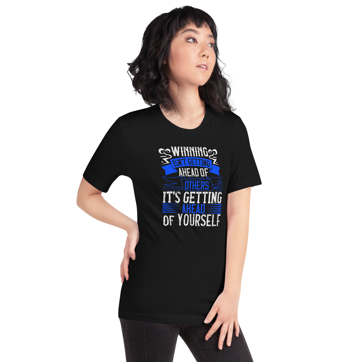 Winning Isn't Getting Ahead of Others, It's Getting Ahead of Yourself Unisex T-Shirt
