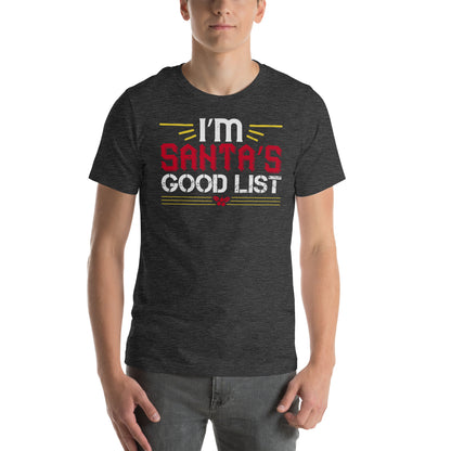 I'm on Santa's Good List Christmas Unisex T-Shirt