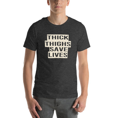 Thick Thighs Save Lives Unisex T-Shirt