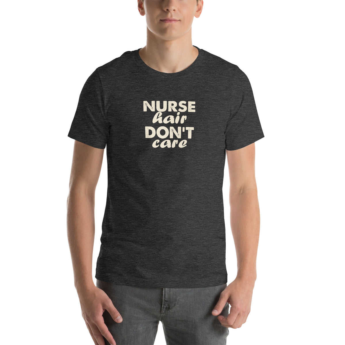Nurse Hair Don't Care Unisex T-Shirt