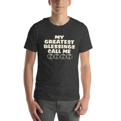 My Greatest Blessings Call Me Nana Unisex T-Shirt