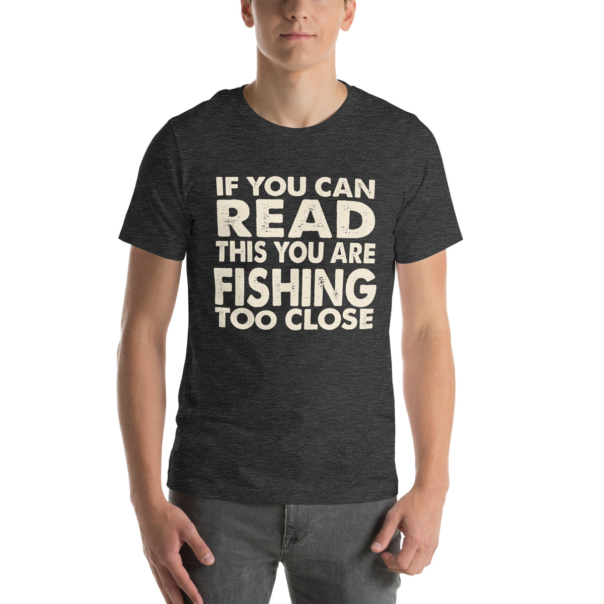 If You Can Read This You Are Fishing Too Close Unisex T-Shirt