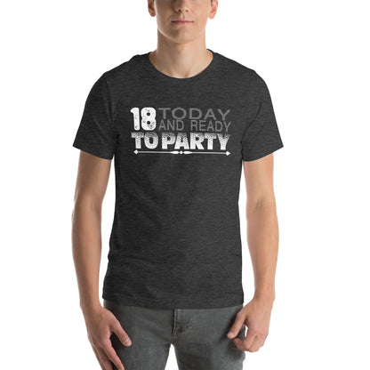 18 Today and Ready to Party Unisex T-Shirt