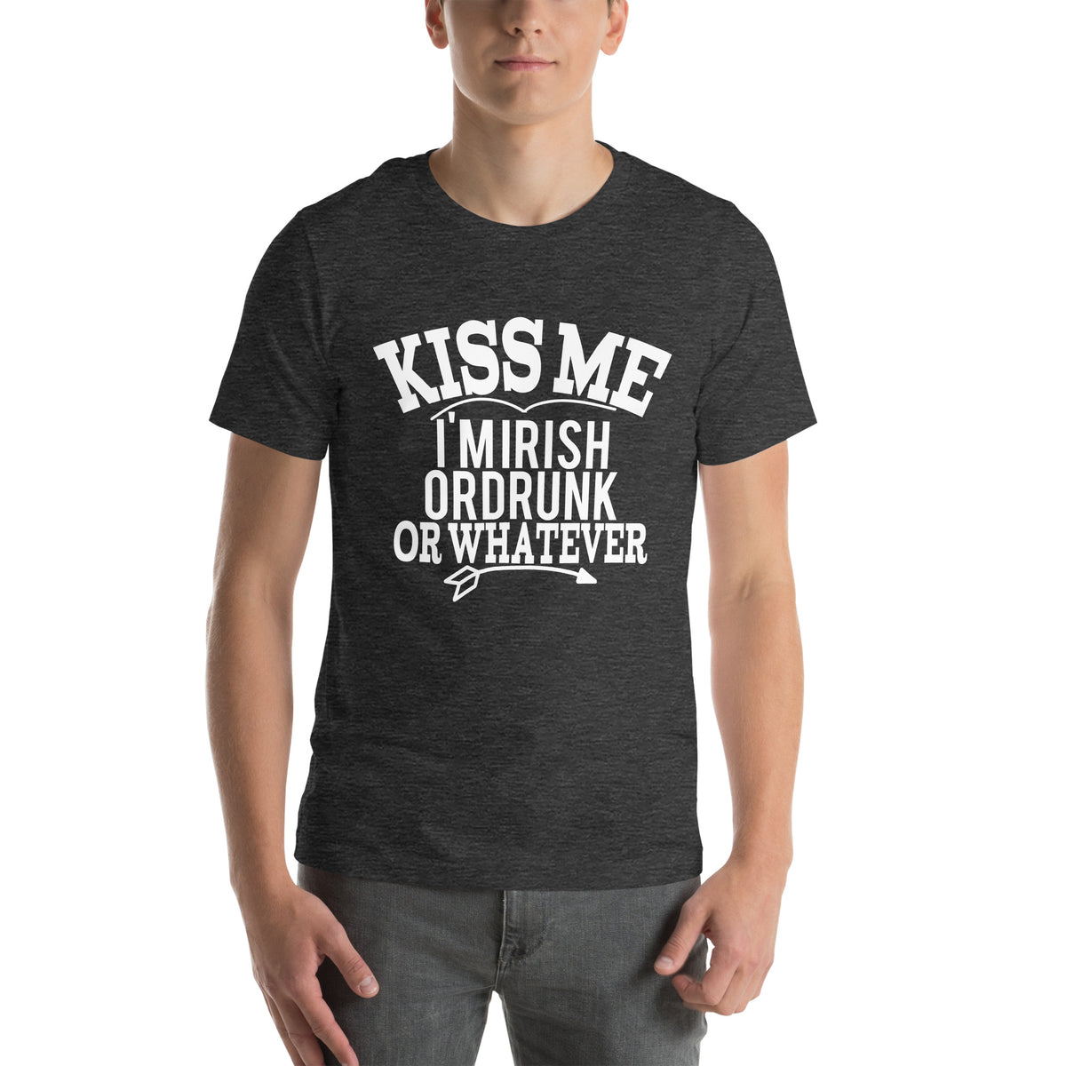 Kiss Me I'm Irish or Drunk or Whatever Unisex T-Shirt