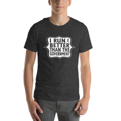 I Run Better Than the Government Unisex T-Shirt