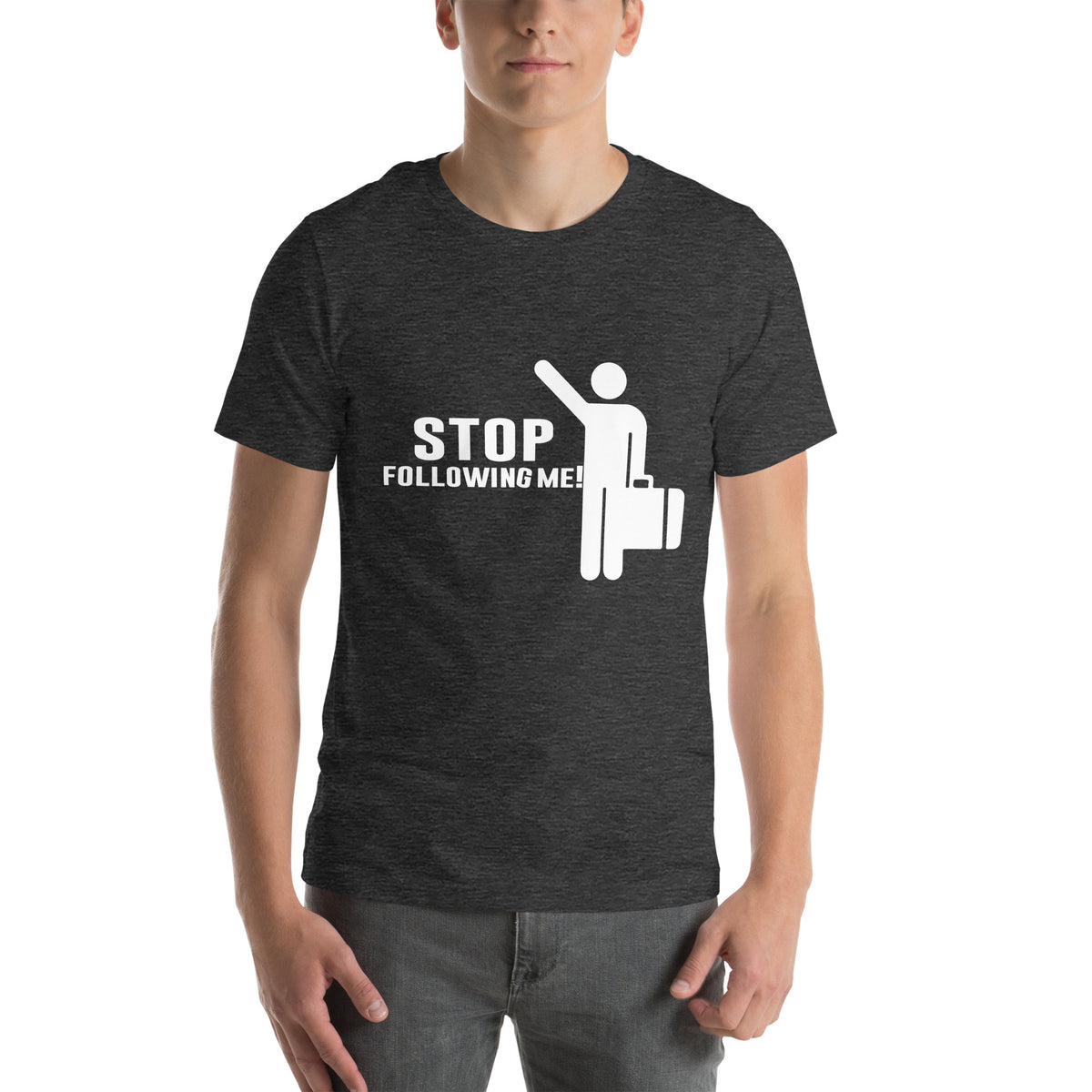 Stop Following Me! Unisex T-Shirt