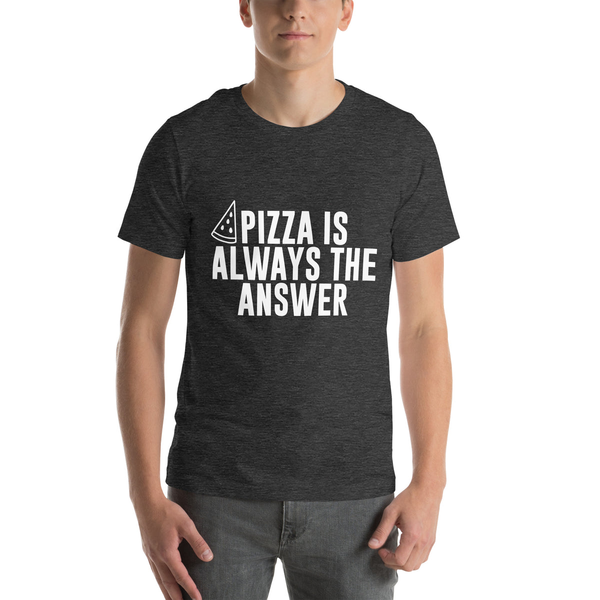 Pizza Is Always the Answer Unisex T-Shirt
