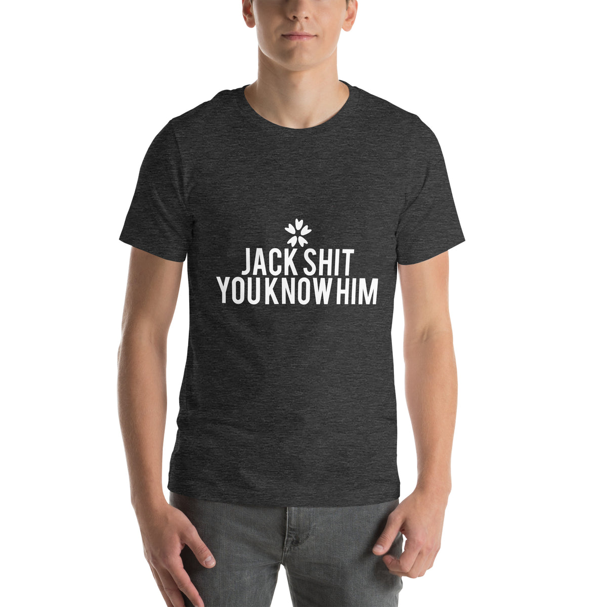 Jack Shit, You Know Him? Unisex T-Shirt