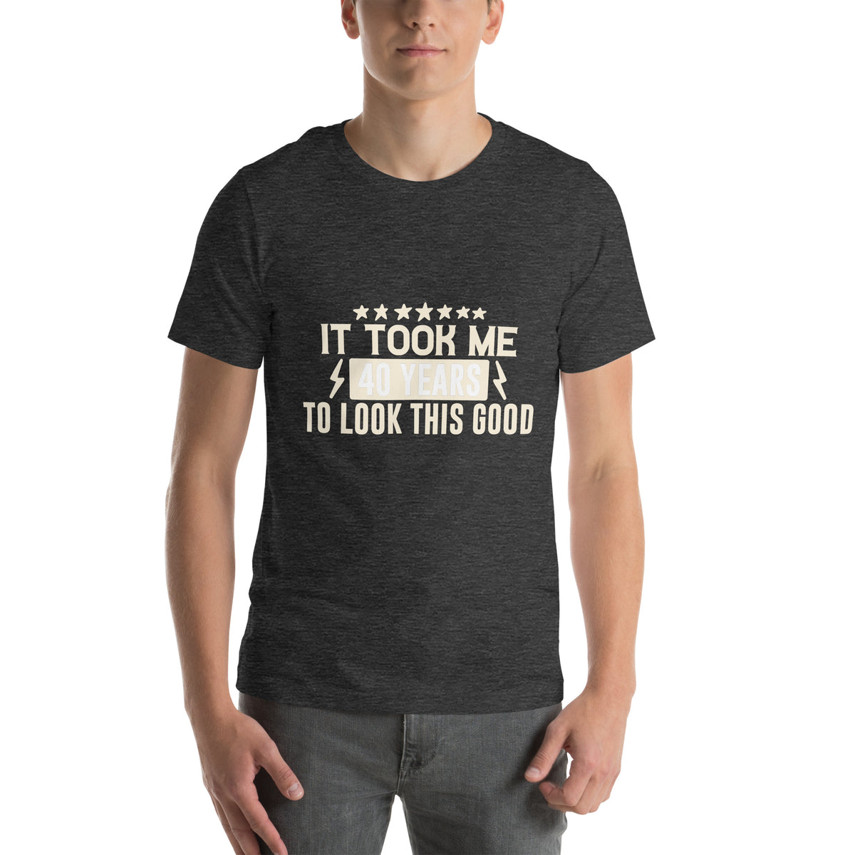 It Took Me 40 Years to Look This Good Unisex T-Shirt