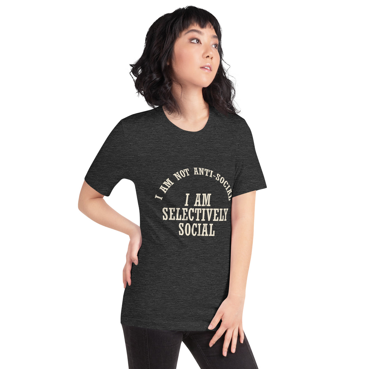 I Am Not Anti-Social, I Am Selectively Social Unisex T-Shirt
