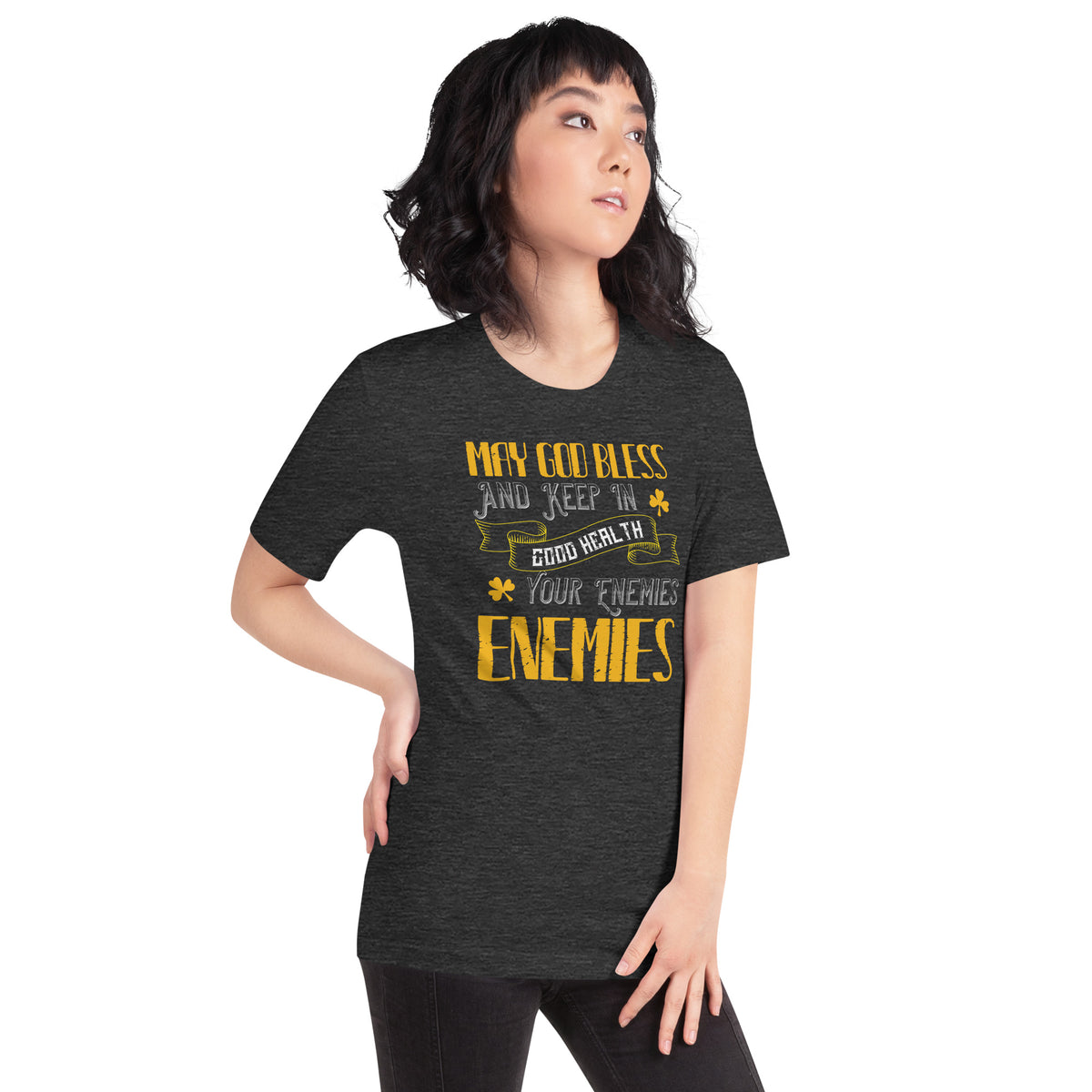May God Bless and Keep in Good Health Your Enemies' Enemies St. Patrick's Day Unisex T-Shirt
