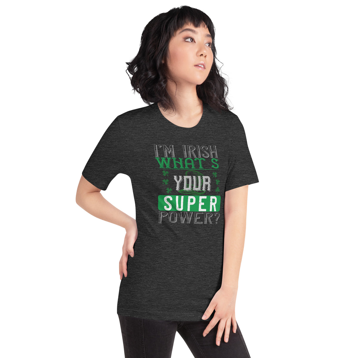 I'm Irish, What's Your Super Power? St. Patrick's Day Unisex T-Shirt