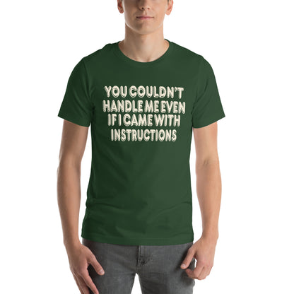 You Couldn't Handle Me Even If I Came with Instructions Unisex T-Shirt