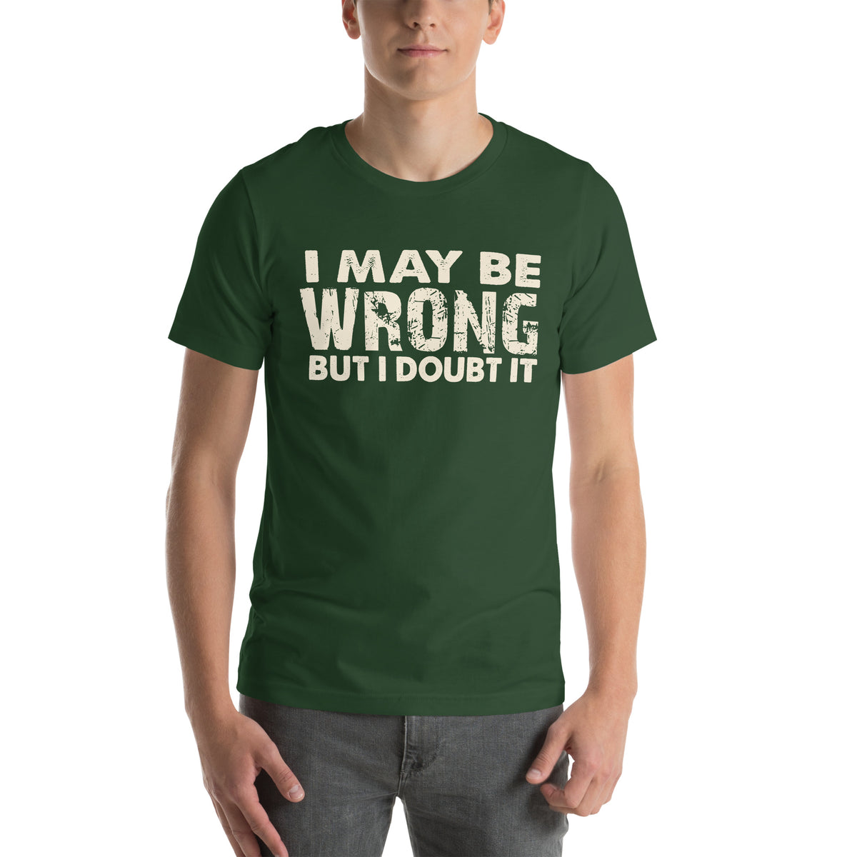 I May Be Wrong but I Doubt It Unisex T-Shirt