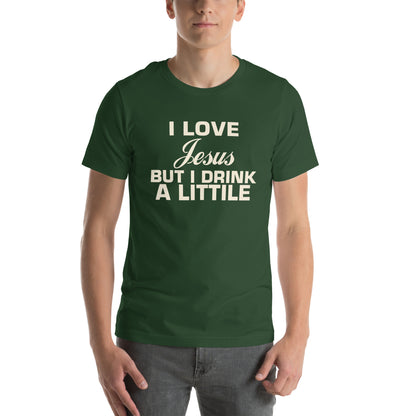 I Love Jesus but I Drink a Little Unisex T-Shirt