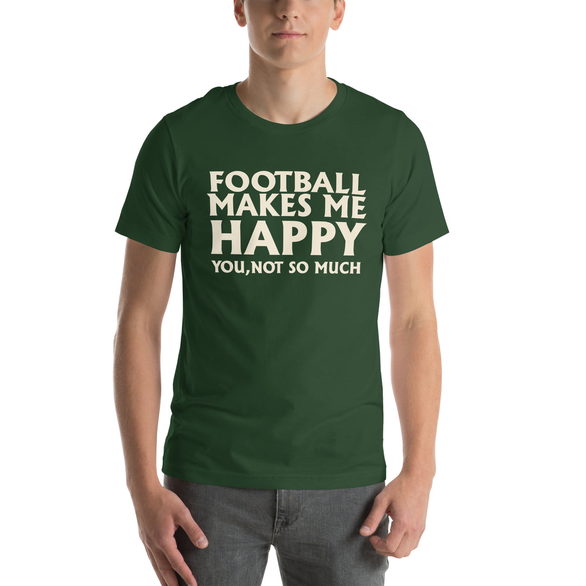 Football Makes Me Happy, You Not So Much Unisex T-Shirt