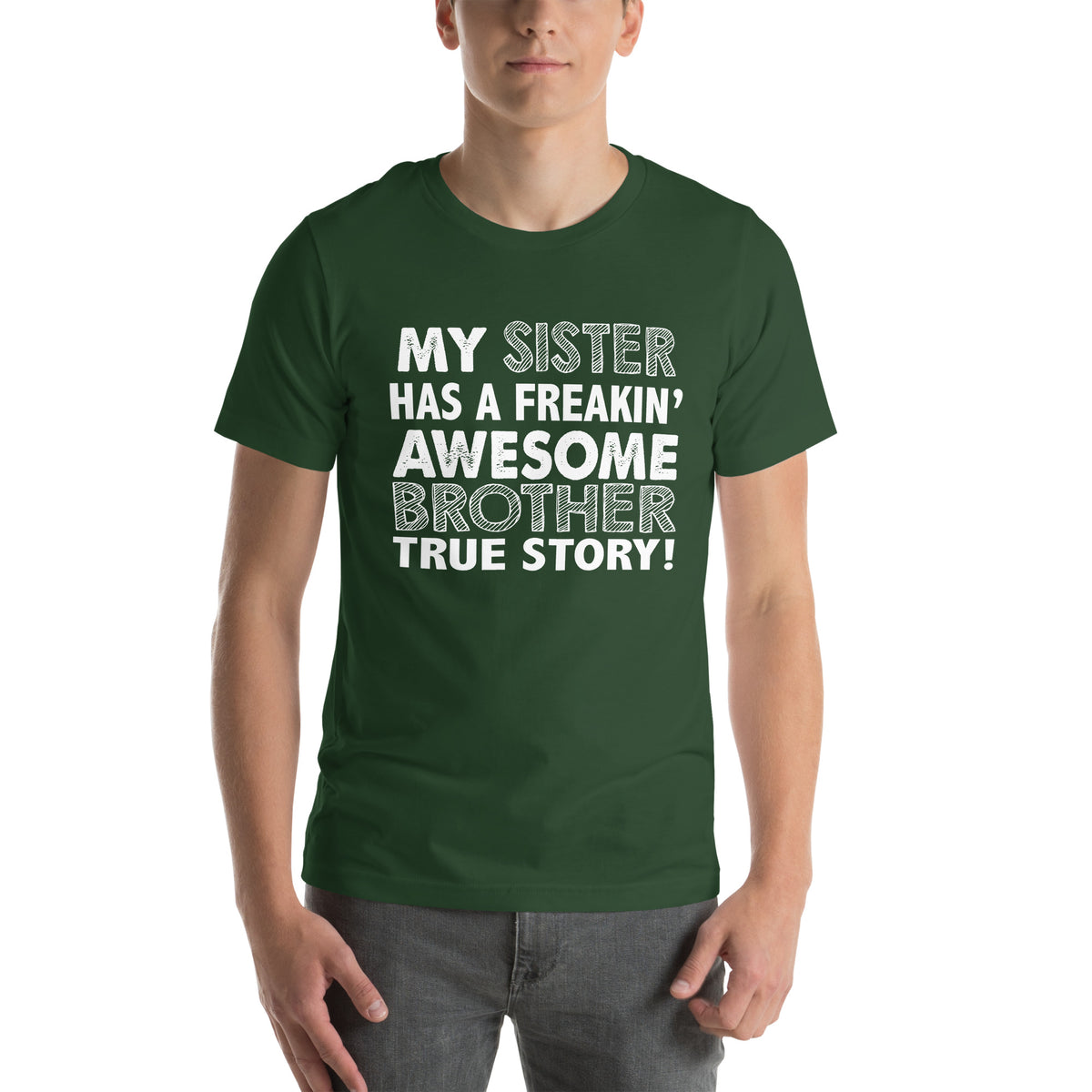 My Sister Has a Freakin' Awesome Brother Unisex T-Shirt