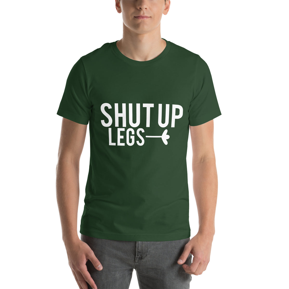 Shut Up Legs Unisex T-Shirt