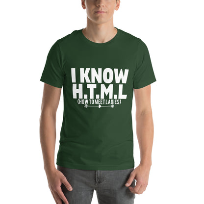 I Know H.T.M.L. How to Meet Ladies Unisex T-Shirt