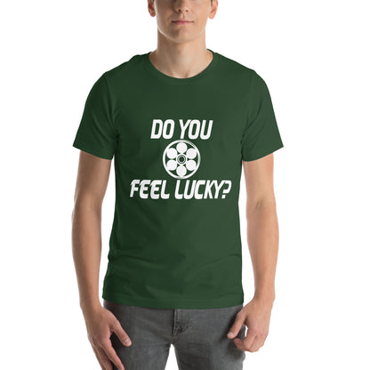 Do You Feel Lucky? Unisex T-Shirt