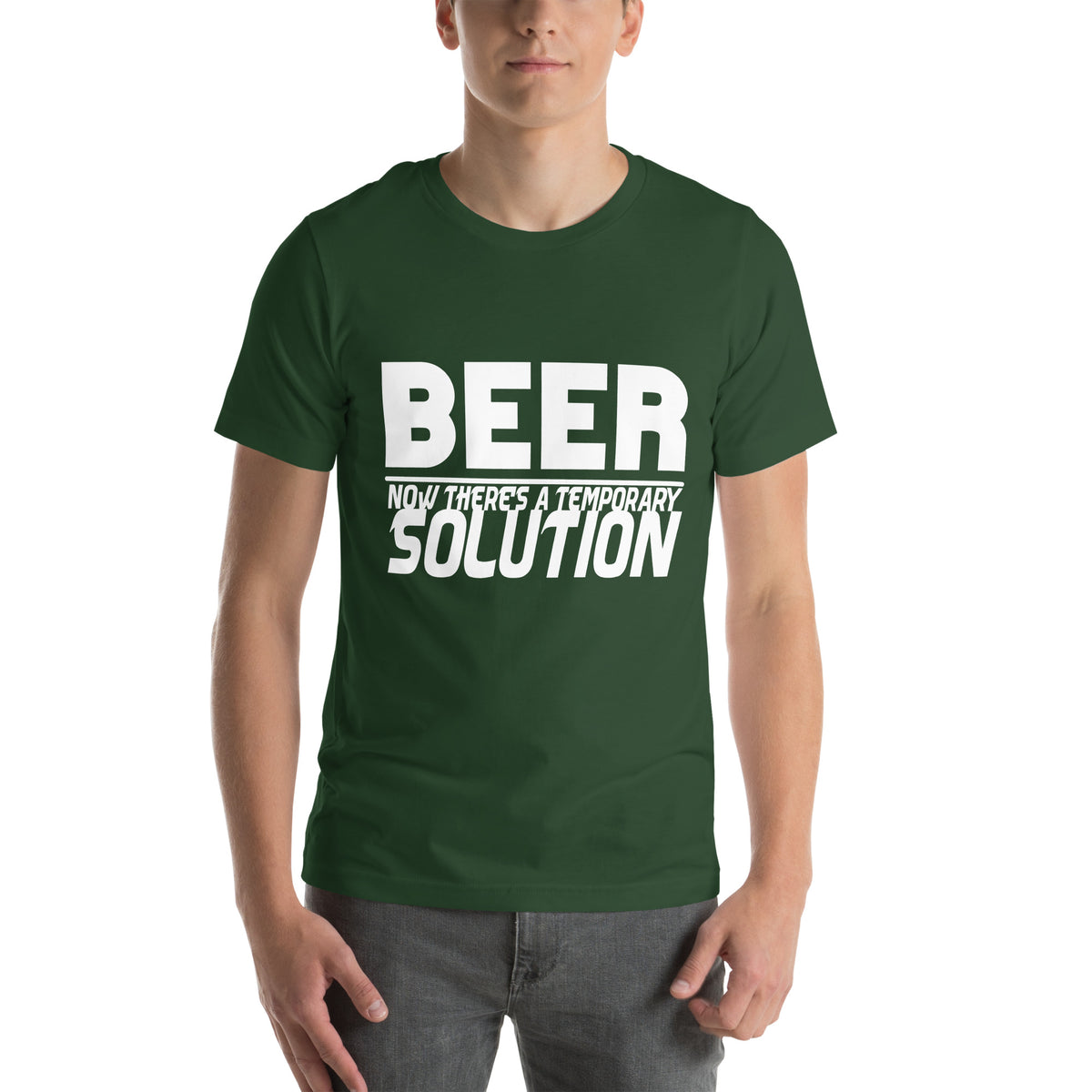 Beer, Now There's a Temporary Solution Unisex T-Shirt