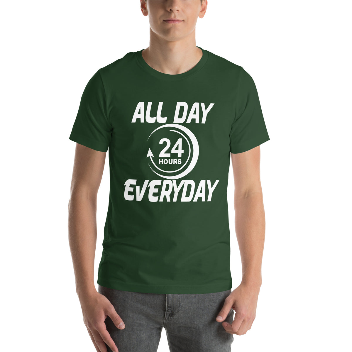 All Day Everyday 24 Hours Unisex T-Shirt