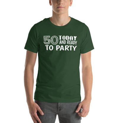 50 Today and Ready to Party Unisex T-Shirt