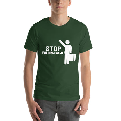 Stop Following Me! Unisex T-Shirt