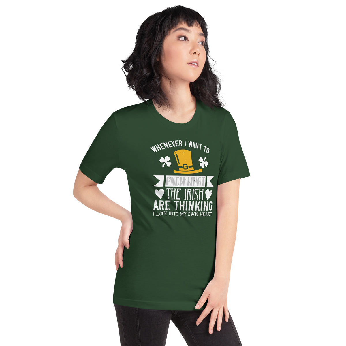 Whenever I Want to Know What the Irish Are Thinking, I Look Into My Own Heart St. Patrick's Day Unisex T-Shirt