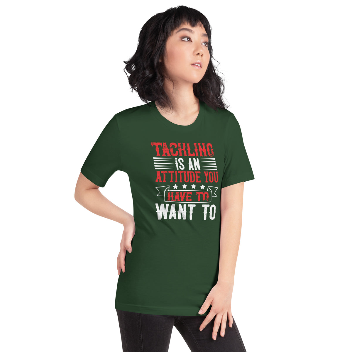 Tackling Is an Attitude, You Have to Want To Unisex T-Shirt