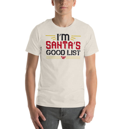I'm on Santa's Good List Christmas Unisex T-Shirt