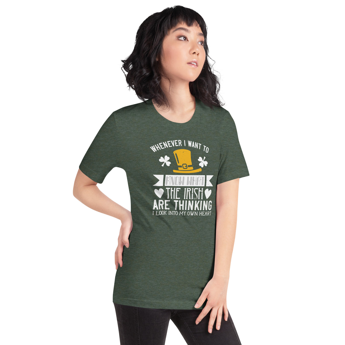 Whenever I Want to Know What the Irish Are Thinking, I Look Into My Own Heart St. Patrick's Day Unisex T-Shirt