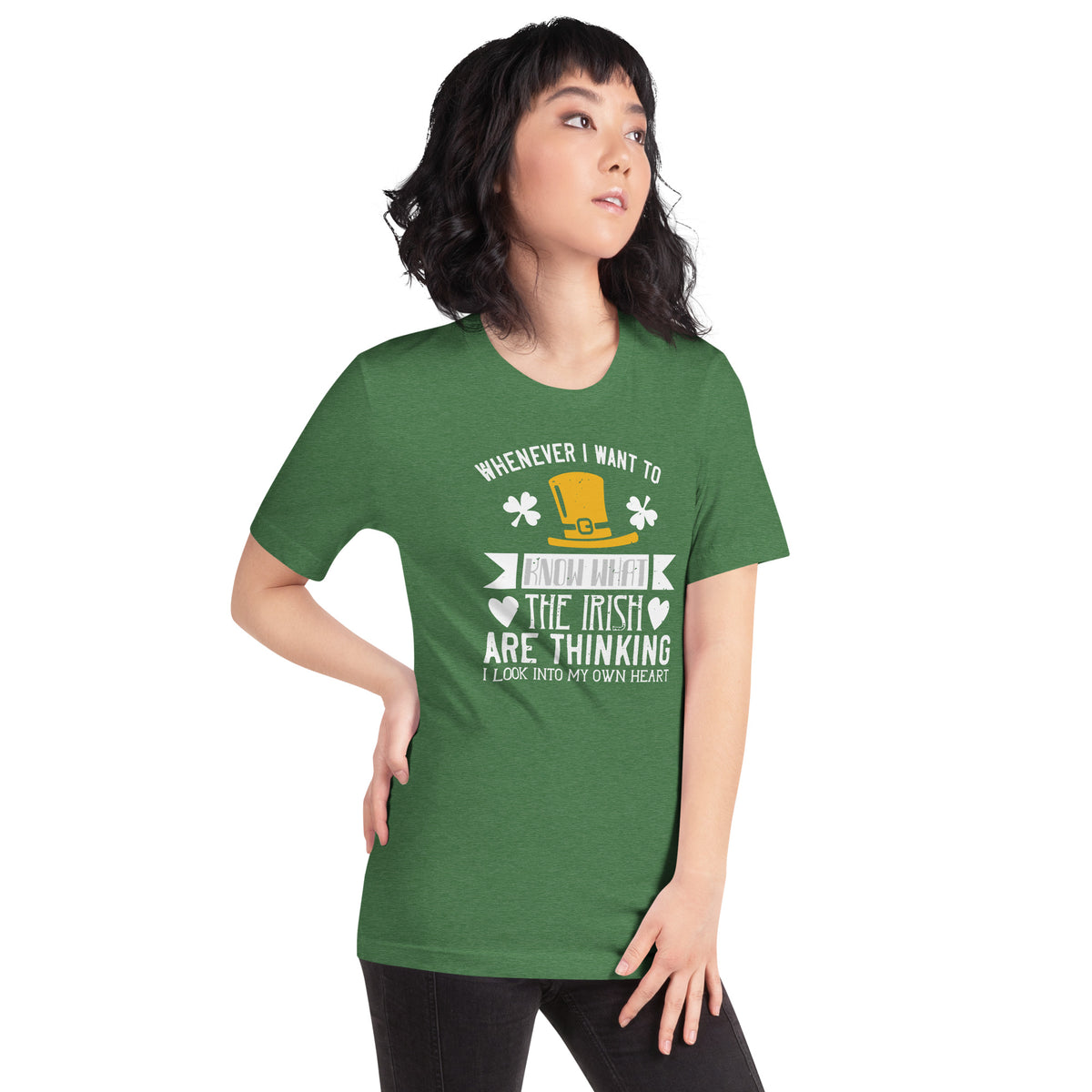 Whenever I Want to Know What the Irish Are Thinking, I Look Into My Own Heart St. Patrick's Day Unisex T-Shirt
