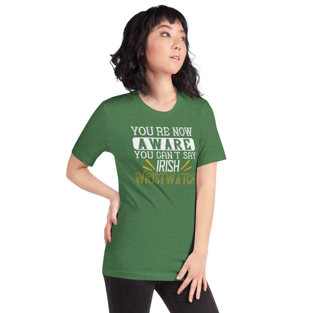 You're Now Aware You Can't Say Irish Wristwatch St. Patrick's Day Unisex T-Shirt
