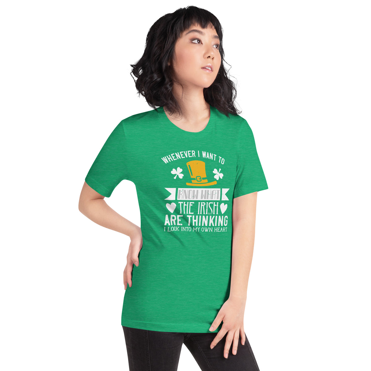 Whenever I Want to Know What the Irish Are Thinking, I Look Into My Own Heart St. Patrick's Day Unisex T-Shirt