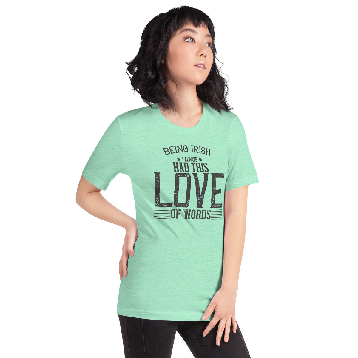 Being Irish, I Always Had This Love of Words St. Patrick's Day Unisex T-Shirt