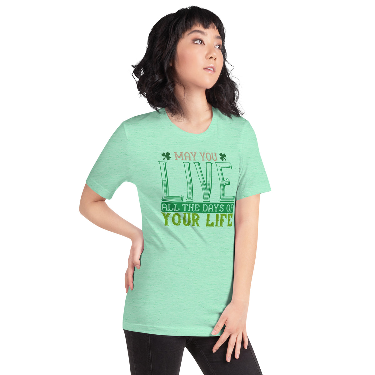 May You Live All the Days of Your Life St. Patrick's Day Unisex T-Shirt