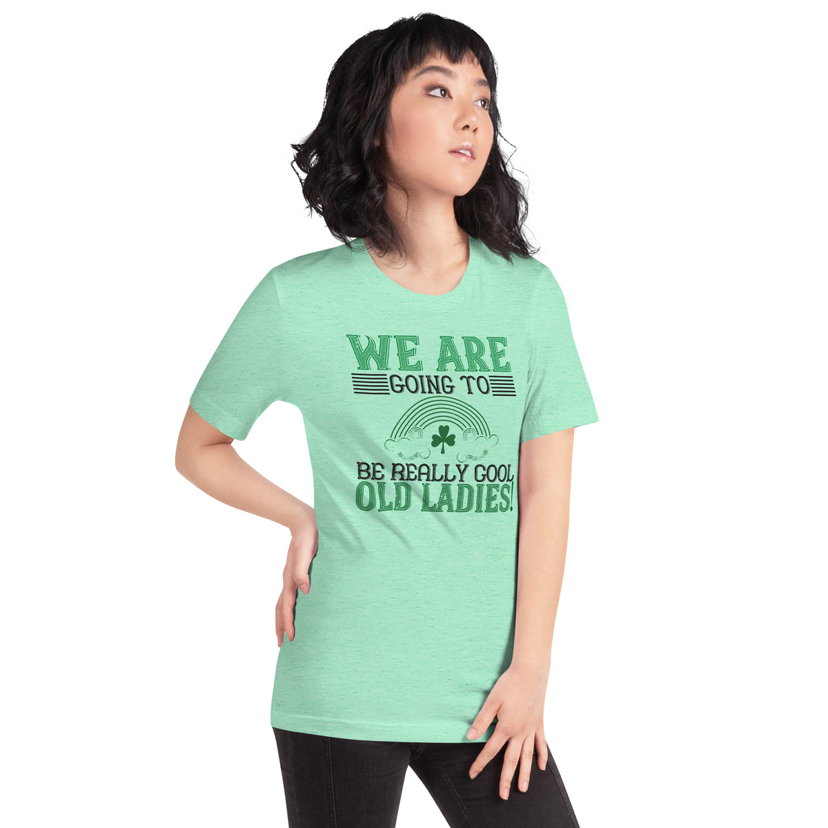 We Are Going to Be Really Cool Old Ladies St. Patrick's Day Unisex T-Shirt