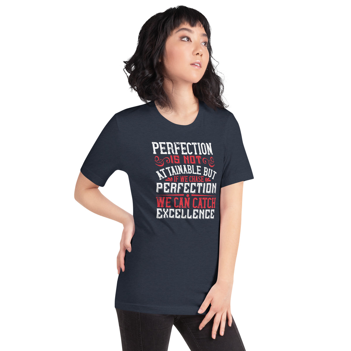 Perfection Is Not Attainable, But If We Chase Perfection We Can Catch Excellence Unisex T-Shirt