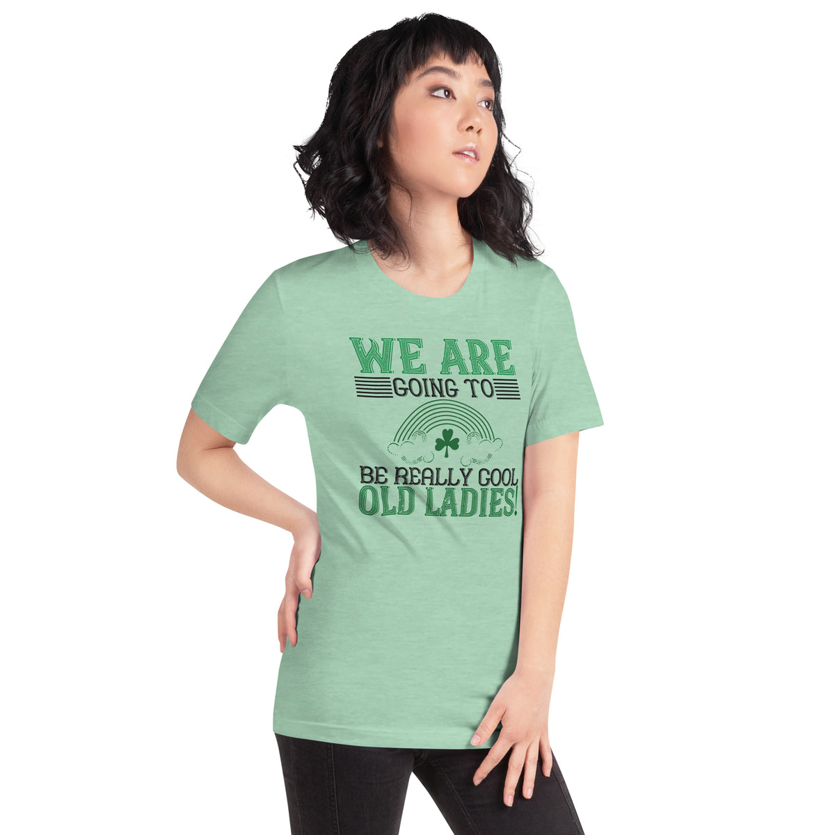 We Are Going to Be Really Cool Old Ladies St. Patrick's Day Unisex T-Shirt